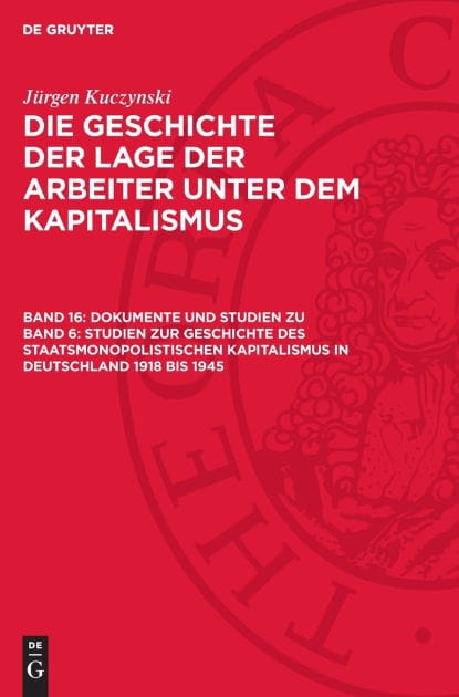 Dokumente und Studien zu Band 6: Studien zur Geschichte des staatsmonopolistischen Kapitalismus in Deutschland 1918 bis 1945