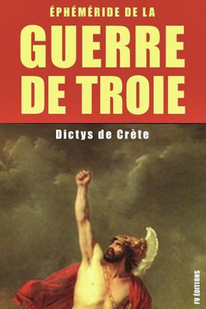 La guerre de Troie : Éphéméride de la Guerre de Troie: Édition intégrale - 6 Livres
