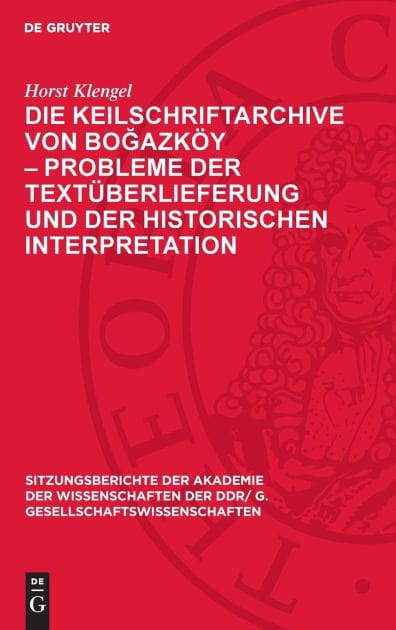 Die Keilschriftarchive von Bogazköy - Probleme der Textüberlieferung und der historischen Interpretation