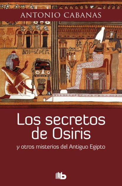 Los secretos de Osiris: y otros misterios del Antiguo Egipto