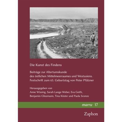 Die Kunst des Findens: Beitrage zur Altertumskunde des ostlichen Mittelmeerraumes und Westasiens. Festschrift zum 65. Geburtstag von Peter Pfalzner