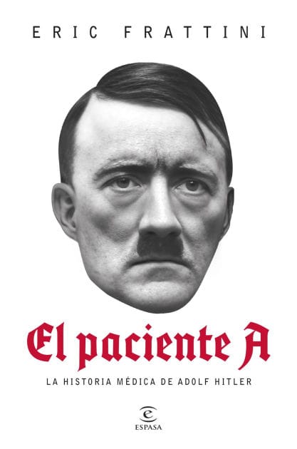 El paciente A: La historia médica de Adolf Hitler