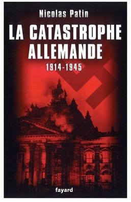 La Catastrophe Allemande 1914-1945