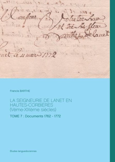 La seigneurie de Lanet en Hautes-Corbières (Vème-XIXème siècles): Tome 7 : Documents 1762 - 1772