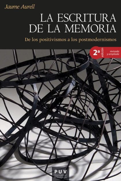 La escritura de la memoria: De los positivismos a los postmodernismos