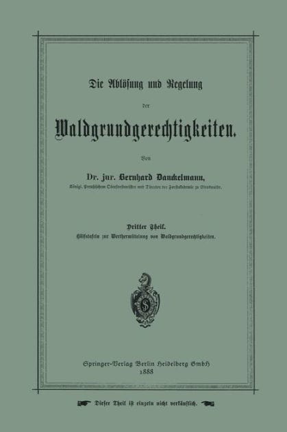 Die Ablösung und Regelung der Waldgrundgerechtigkeiten: Dritter Theil. Hülfstafeln zur Werthermittelung von Waldgrundgerechtigkeiten