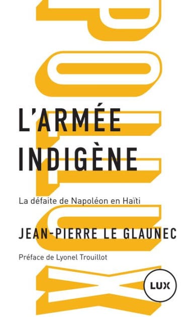 L'armée indigène: La défaite de Napoléon en Haïti