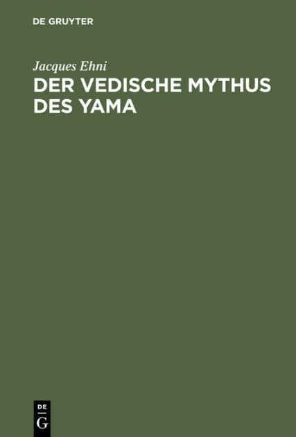 Der vedische Mythus des Yama: Verglichen mit den analogen Typen der persischen, griechischen und germanischen Mythologie