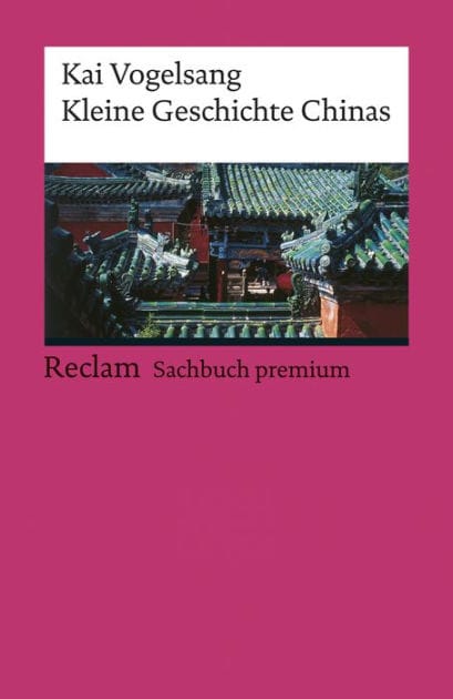 Kleine Geschichte Chinas: Vogelsang, Kai - Epochen; Erläuterungen und Analyse - 19416