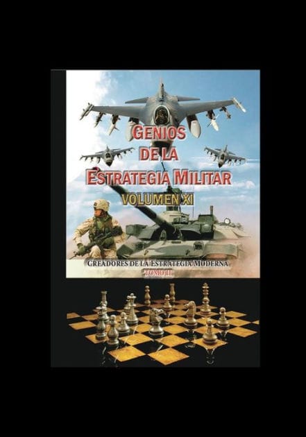 Genios de la Estrategia Militar Volumen XI: Creadores de la Estraegia Militar (2)