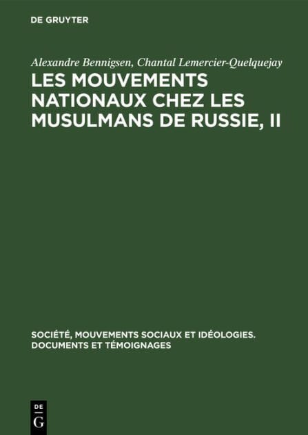 Les Mouvements Nationaux Chez Les Musulmans de Russie, II: La Presse Et Le Mouvement National Chez Les Musulmans de Russie Avant 1920