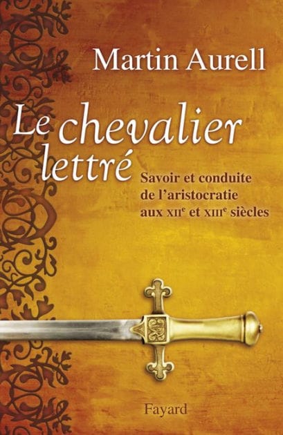 Le Chevalier lettré: Savoir et conduite de l'aristocratie aux XIIe et XIIIe siècles