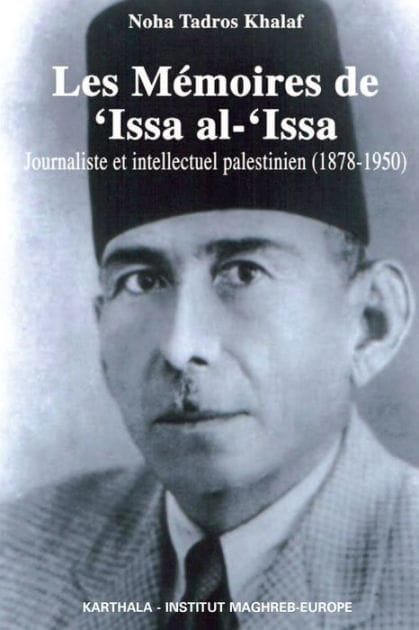 Les Mémoires de 'Issa al-'Issa: Journaliste et intellectuel palestinien (1878-1950)