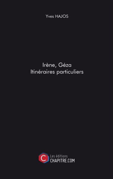 Irène, Géza. Itinéraires particuliers