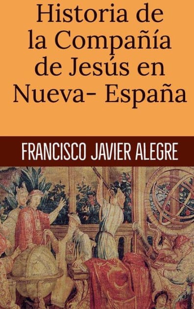 Historia de la Compa��a de Jes�s en Nueva- Espa�a