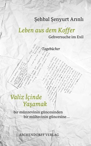 Leben aus dem Koffer. Gehversuche im Exil: Tagebucher