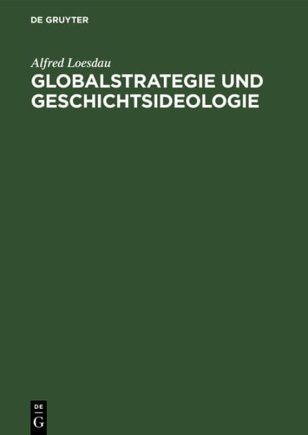 Globalstrategie Und Geschichtsideologie: Zur Analyse Der B�rgerlichen Historiographie Der USA in Der Klassenauseinandersetzung Zwischen Sozialismus Und Imperialismus