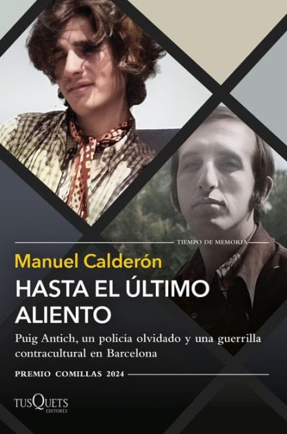Hasta el último aliento: Puig Antich, un policía olvidado y una guerrilla contracultural en Barcelona (XXXVI Premio Comillas 2024)
