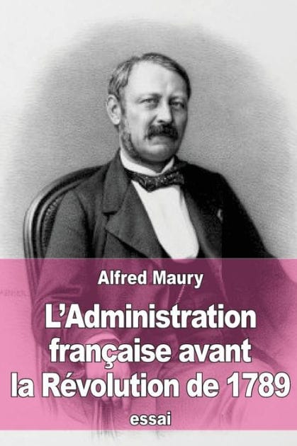 L'Administration fran�aise avant la R�volution de 1789