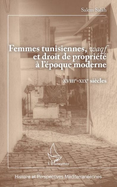 Femmes tunisiennes, waqf et droit de propriété à l'époque moderne: XVIIIe - XIXe siècles