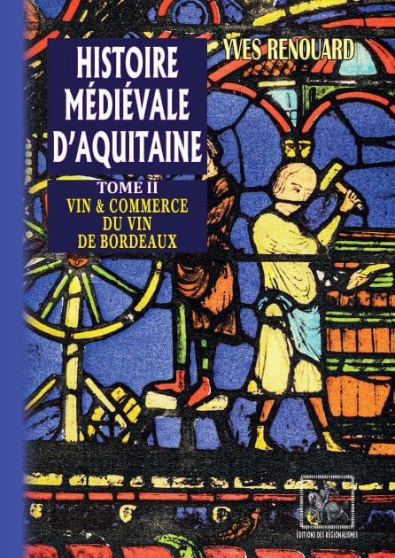 Histoire médiévale d'Aquitaine (Tome 2): Vin et Commerce du Vin de Bordeaux