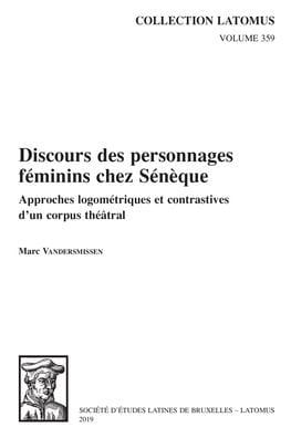 Discours des personnages feminins chez Seneque: Approches logometriques et contrastives d'un corpus theatral