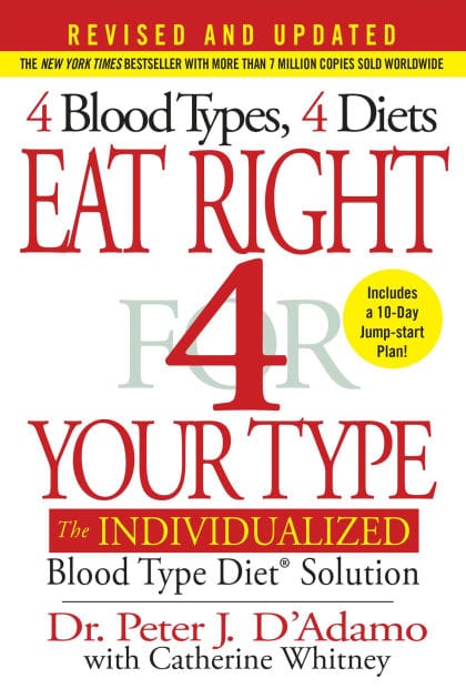 Eat Right 4 Your Type (Revised and Updated): The Individualized Blood Type Diet® Solution