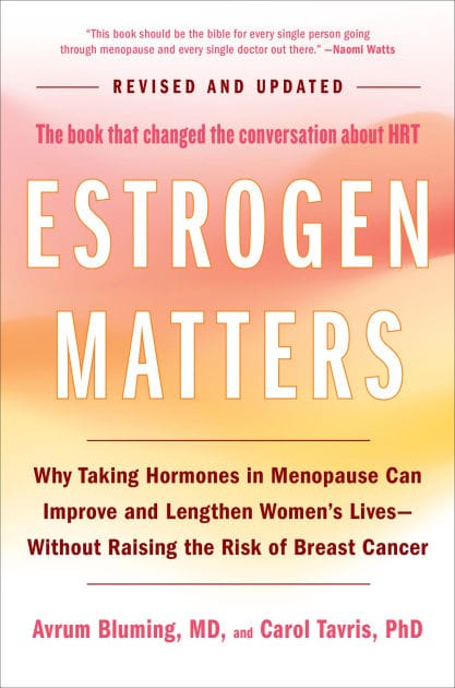 Estrogen Matters: Why Taking Hormones in Menopause Can Improve and Lengthen Women's Lives -- Without Raising the Risk of Breast Cancer (2024 Revised and Updated Edition)