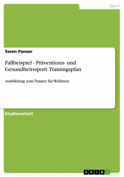 Fallbeispiel - Präventions- und Gesundheitssport. Trainingsplan: Ausbildung zum Trainer für Wellness