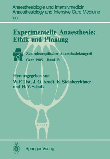Experimentelle Anaesthesie: Ethik und Planung: Zentraleurop�ischer Anaesthesiekongre� Graz 1985 Band IV