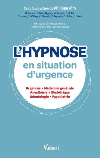 L'hypnose en situation d'urgence: Urgences - Médecine générale - Anesthésie - Obstétrique - Odontologie - Psychiatrie