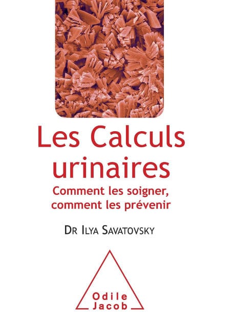 Les Calculs urinaires: Comment les soigner, comment les prévenir