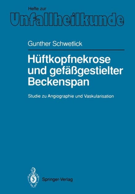 H�ftkopfnekrose und gef��gestielter Beckenspan: Studie zu Angiographie und Vaskularisation