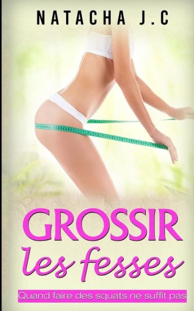 Grossir les fesses: Quand faire des squats ne suffit pas