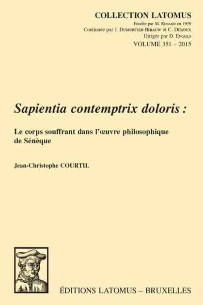 Sapientia contemptrix doloris: Le corps souffrant dans l'oeuvre philosophique de Seneque