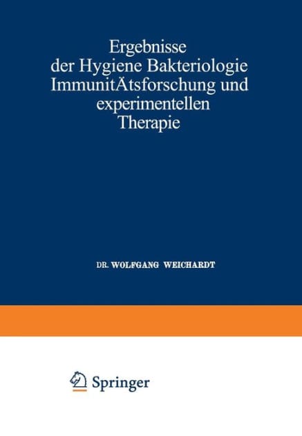 Ergebnisse der Hygiene Bakteriologie Immunitätsforschung und Experimentellen Therapie: Fortsetzung des Jahresberichts Über die Ergebnisse der Immunitätsforschung