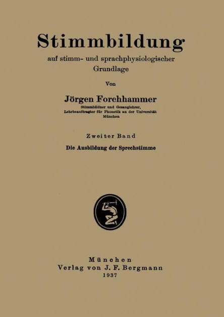 Stimmbildung auf stimm- und sprachphysiologischer Grundlage: Zweiter Band: Die Ausbildung der Sprechstimme