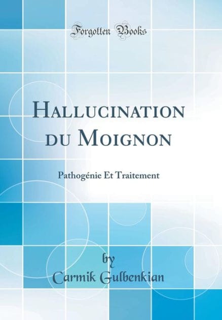 Hallucination Du Moignon: Pathog�nie Et Traitement (Classic Reprint)