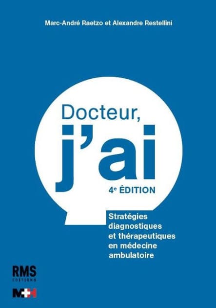 Docteur, j'ai: Stratégies diagnostiques et thérapeutiques en médecine ambulatoire