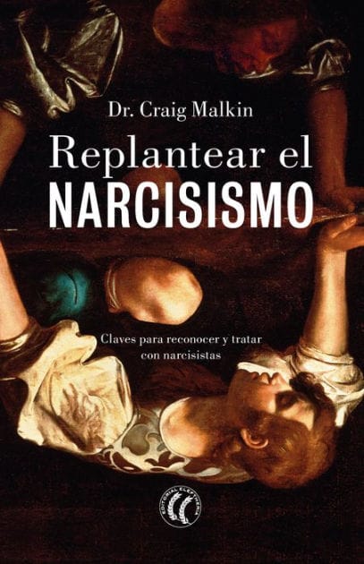Replantear el narcisismo: Claves para reconocer y tratar con narcisistas