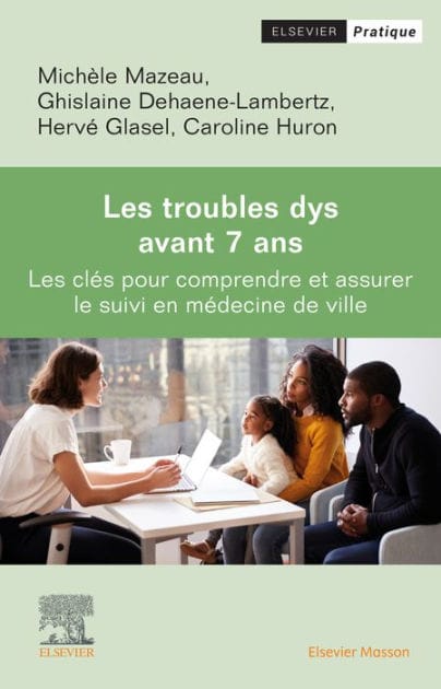 Les Troubles dys avant 7 ans: Les clés pour dépister et assurer le suivi en médecine de ville