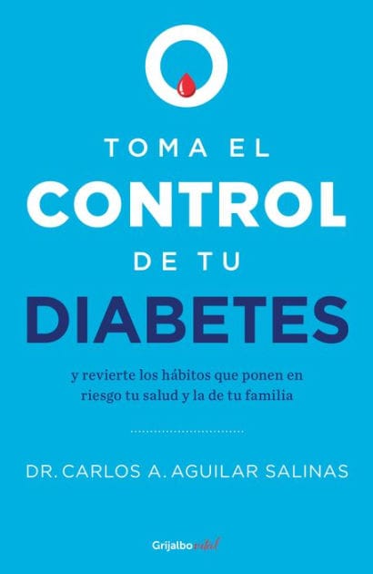 Toma el control de tu diabetes: y revierte los hábitos que ponen en riesgo tu salud y la de tu familia