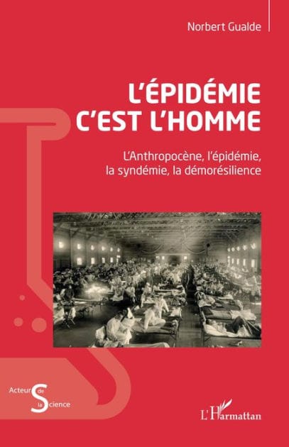 L'épidémie c'est l'homme: L'Anthopocène, l'épidémie, la syndémie, la démorésilience