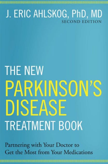 The New Parkinson's Disease Treatment Book: Partnering with Your Doctor To Get the Most from Your Medications