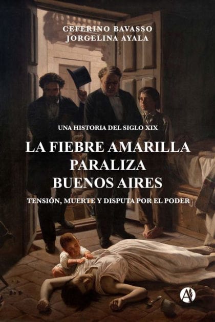 La Fiebre Amarilla paraliza Buenos Aires: Tensión, muerte y disputa por el poder