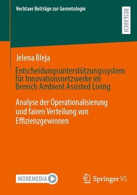 Entscheidungsunterstützungssystem für Innovationsnetzwerke im Bereich Ambient Assisted Living: Analyse der Operationalisierung und fairen Verteilung von Effizienzgewinnen
