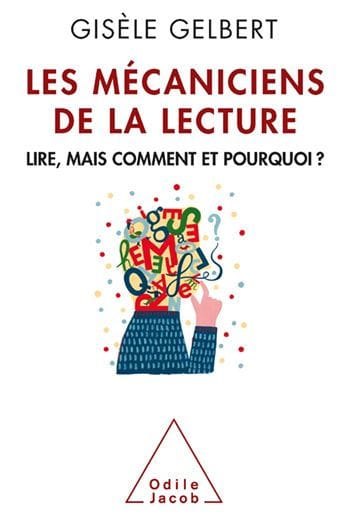 Les Mécaniciens de la lecture: Lire, mais comment et pourquoi ?