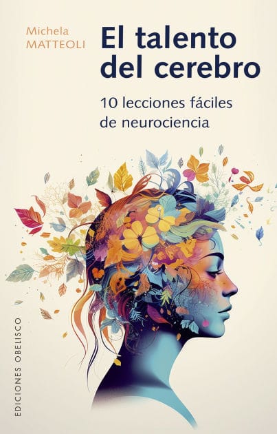El talento del cerebro: 10 LECCIONES FÁCILES DE NEUROCIENCIA