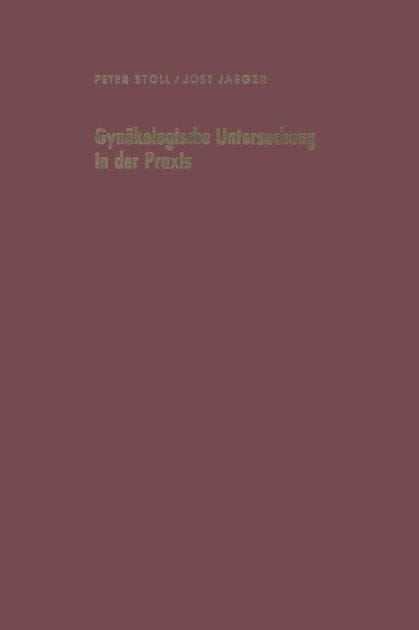 Gyn�kologische Untersuchung in der Praxis unter besonderer Ber�cksichtigung der Krebsvorsorgeuntersuchung