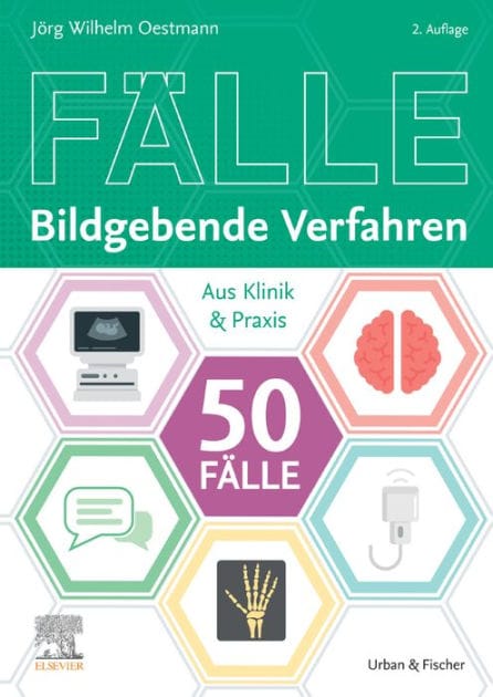 Die 50 wichtigsten Fälle Bildgebende Verfahren: Die 50 wichtigsten Fälle Bildgebende Verfahren